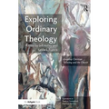 Exploring Ordinary Theology: Everyday Christian Believing and the Church