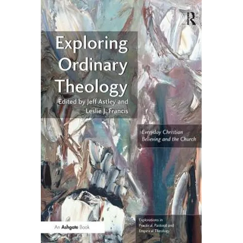 Exploring Ordinary Theology: Everyday Christian Believing and the Church