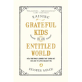 Raising Grateful Kids in an Entitled World: How One Family Learned That Saying No Can Lead to Life's Biggest Yes