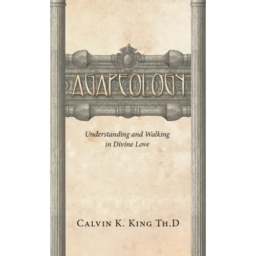 Agapeology: Understanding and Walking in Divine Love