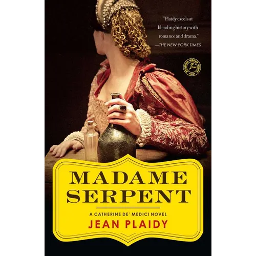 Madame Serpent: A Catherine De' Medici Novel