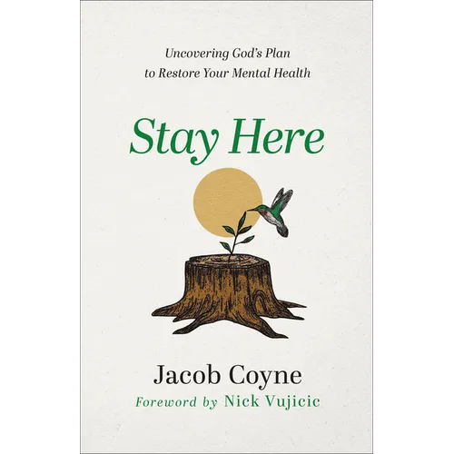 Stay Here: Uncovering God's Plan to Restore Your Mental Health