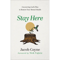 Stay Here: Uncovering God's Plan to Restore Your Mental Health