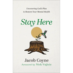 Stay Here: Uncovering God's Plan to Restore Your Mental Health