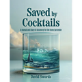 Saved by Cocktails: A Manual and Diary of Discovery for the Home Bartender