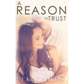 A Reason To Trust: An Inspirational Romance