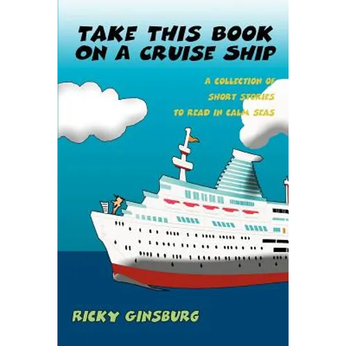 Take This Book On A Cruise Ship: A collection of short stories to read in calm seas