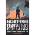 Days of Plunder: Finding Light in the Darkness to Overcome and Recover All