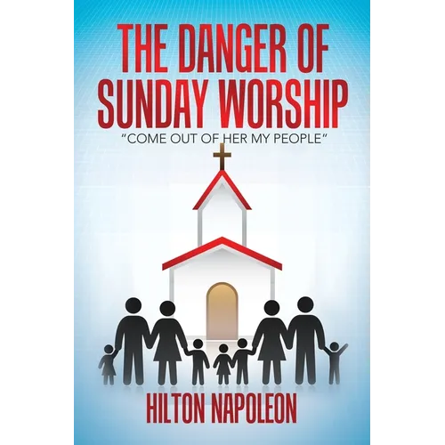The Danger of Sunday Worship: "Come out of Her My People"