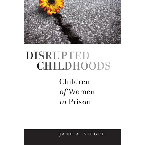 Disrupted Childhoods: Children of Women in Prison