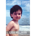 Secret No More: A True Story of Hope for Parents with an Addicted Child