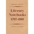 Friedrich Schlegel: Literary Notebooks 1797-1801