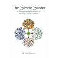 The Simple Sabbat A Family Friendly Approach to the Eight Pagan Holidays
