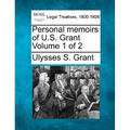 Personal memoirs of U.S. Grant Volume 1 of 2