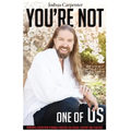 You're Not One Of Us