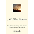 No More Victims: One Man's Journey Into Sexual Offending and Recovery