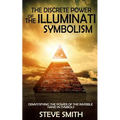 The Discrete Power of The Illuminati Symbolism: Demystifying The Power of The Invisible Hand in Symbols