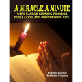 A Miracle A Minute: With Candle Burning Prayers For A Good And Prosperious Life