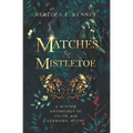 Matches & Mistletoe: An Anthology of Four Celtic & Germanic Tales