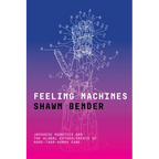 Feeling Machines: Japanese Robotics and the Global Entanglements of More-Than-Human Care - Paperback