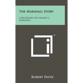The Marshall Story: A Biography of George C. Marshall