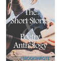The Short Stories and Poetry Anthology: Book 1