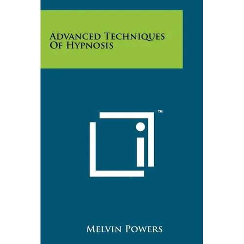 Advanced Techniques Of Hypnosis