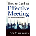 How to Lead an Effective Meeting (and get the results you want)