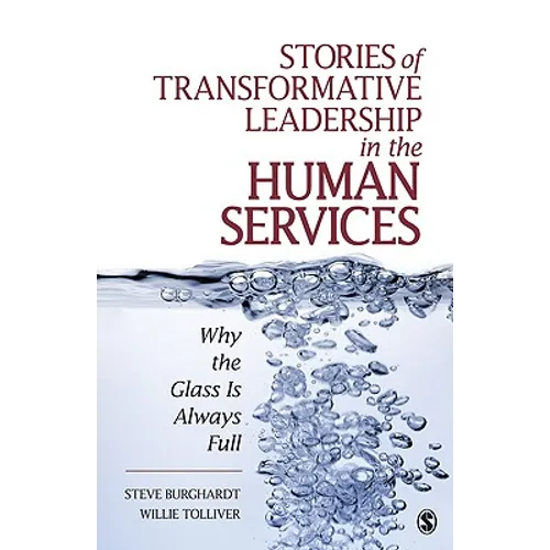 Stories of Transformative Leadership in the Human Services: Why the Glass Is Always Full