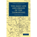 The Daily Life and Origin of the Tasmanians