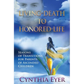 Living-Death to Honored-Life: Seasons of Transitions for Parents of Ascended Children