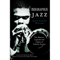 Indianapolis Jazz: The Masters, Legends and Legacy of Indiana Avenue