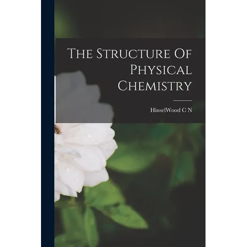 The Structure Of Physical Chemistry