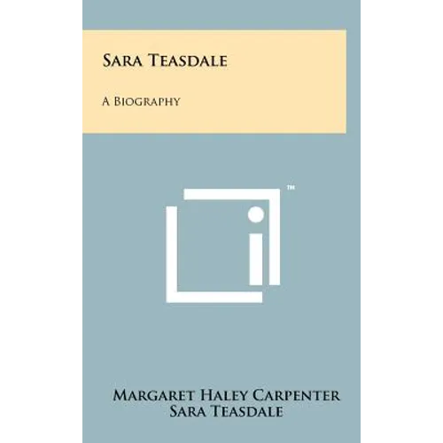 Sara Teasdale: A Biography