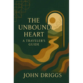 The Unbound Heart: A Traveler's Guide