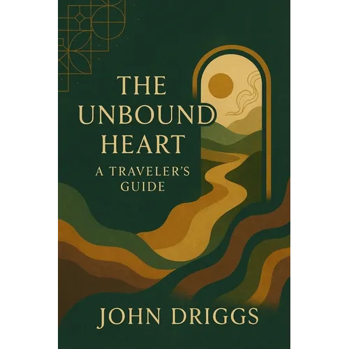 The Unbound Heart: A Traveler's Guide