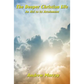 The Deeper Christian Life an Aid to its Attainment: Spiritual Discipline and the Life of Faith