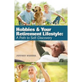 Hobbies & Your Retirement Lifestyle: A Path to Self-Discovery