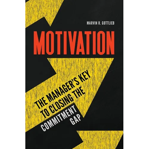 Motivation: The Manager's Key to Closing the Commitment Gap