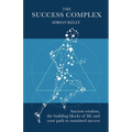 The Success Complex: Ancient Wisdom, the Building Blocks of Life and Your Path to Sustained Success