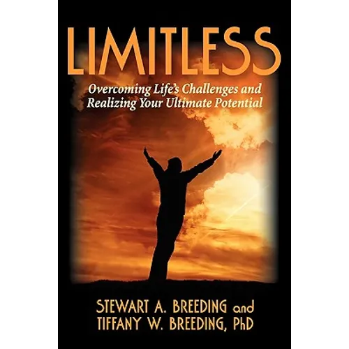 Limitless: Overcoming Life's Challenges and Realizing Your Ultimate Potential