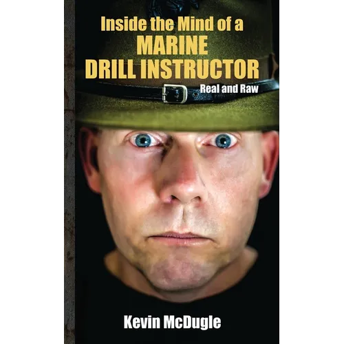 Inside the Mind of a Marine Drill Instructor