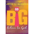 Go Big: Believe In God