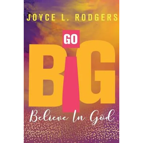 Go Big: Believe In God