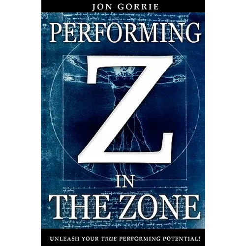Performing in The Zone: Unleash your true performing potential!