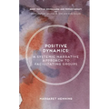 Positive Dynamics: A Systemic Narrative Approach to Facilitating Groups