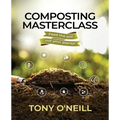Composting Masterclass: Feed The Soil Not Your Plants
