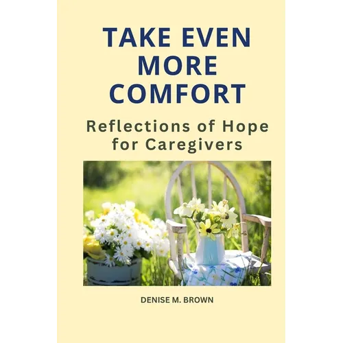 Take Even More Comfort: Reflections of Hope for Caregivers