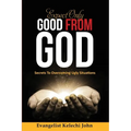 Expect Only Good From God: Secrets To Overcoming Ugly Situations