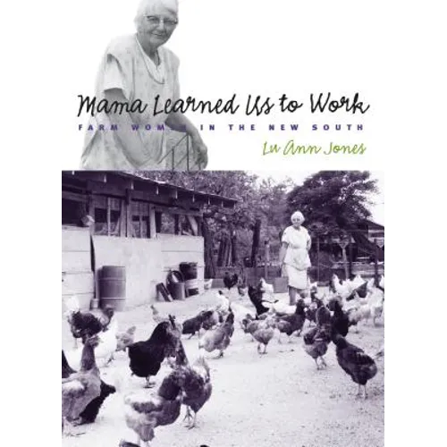 Mama Learned Us to Work: Farm Women in the New South